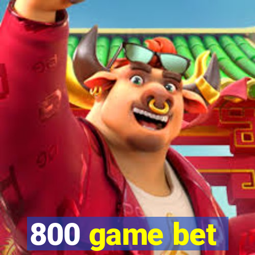 800 game bet